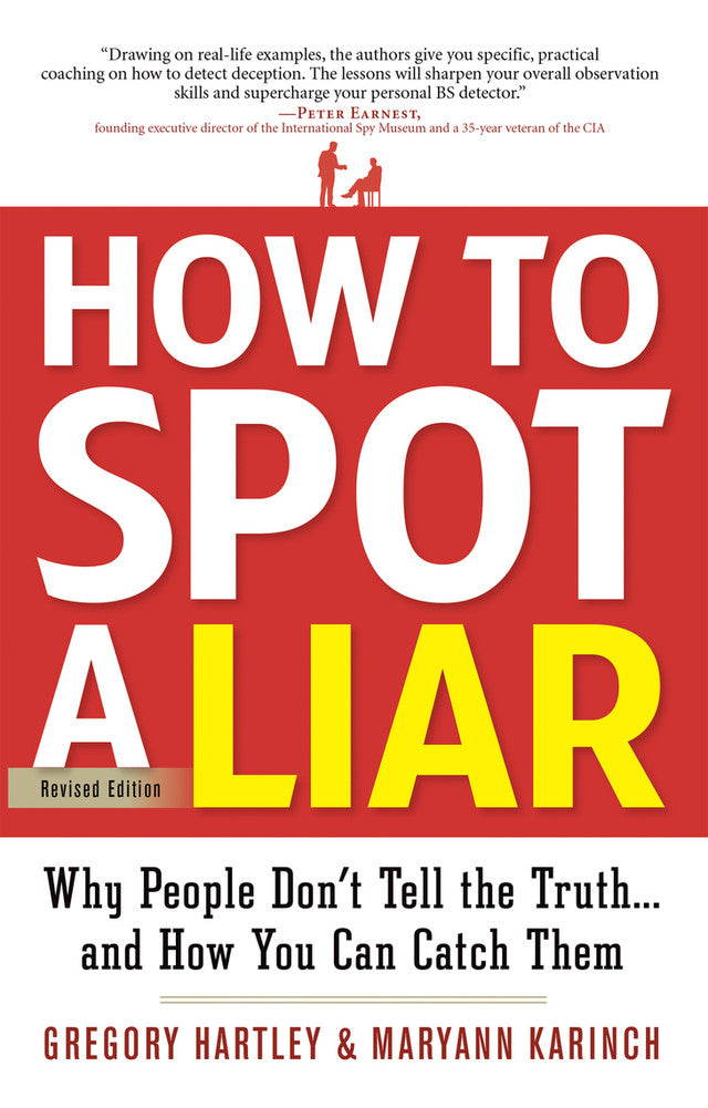 How to Spot a Liar, Revised Edition: Why People Don't Tell the Truth...and How You Can Catch Them
