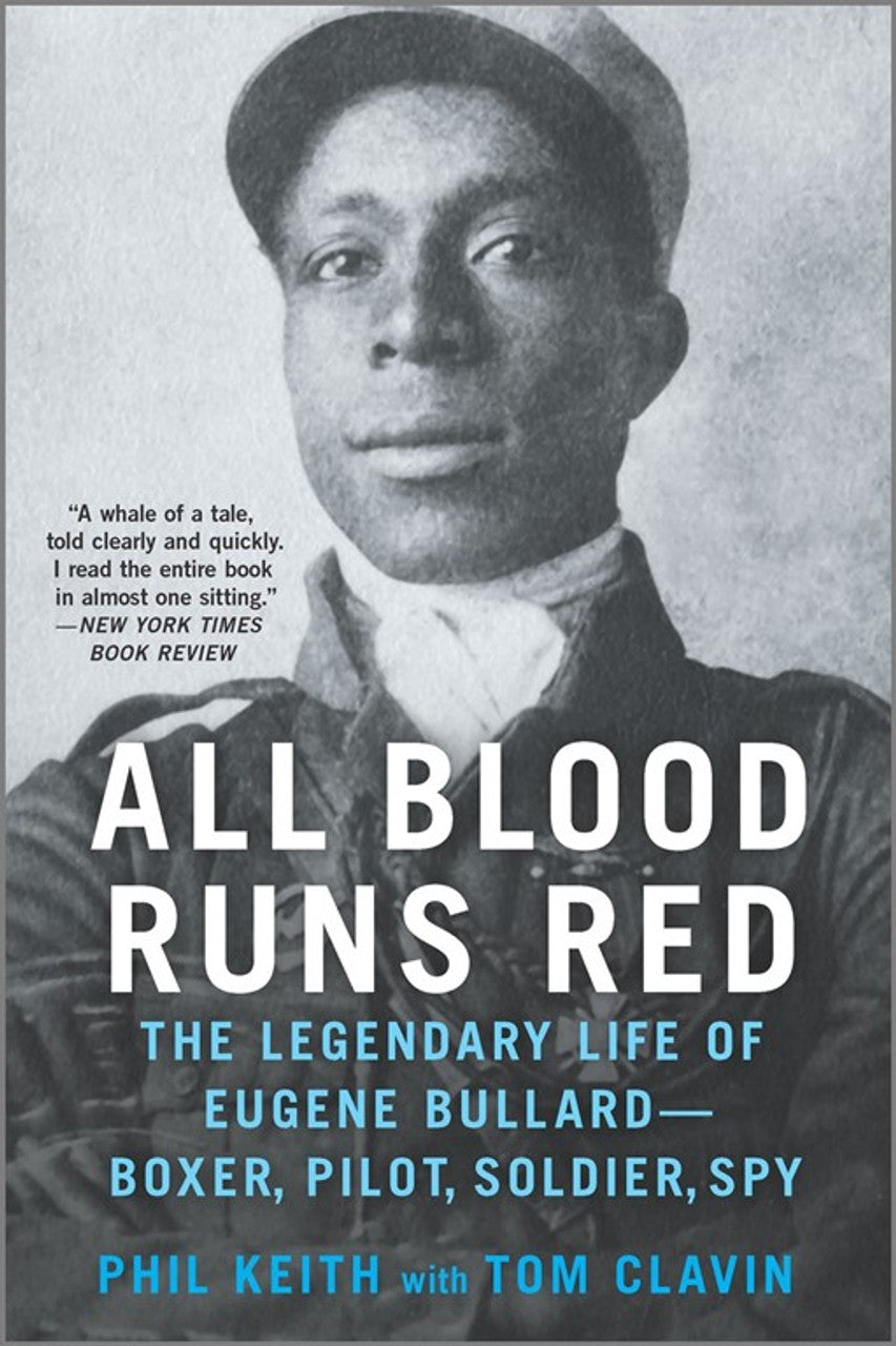 All Blood Runs Red: The Legendary Life of Eugene Bullard Boxer, Pilot, Soldier, Spy