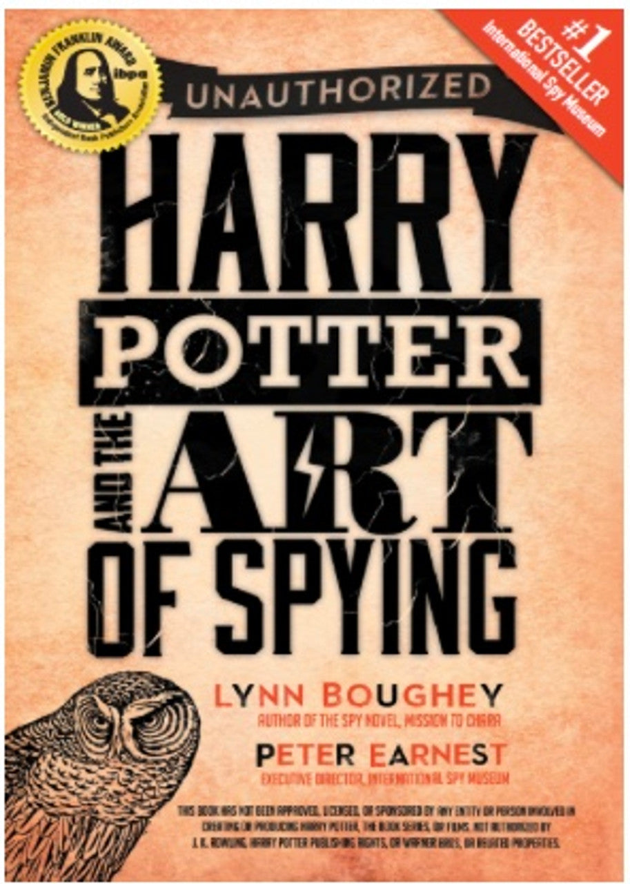 Harry Potter and the Art of Spying - Lynn M. Boughey and Peter Earnest