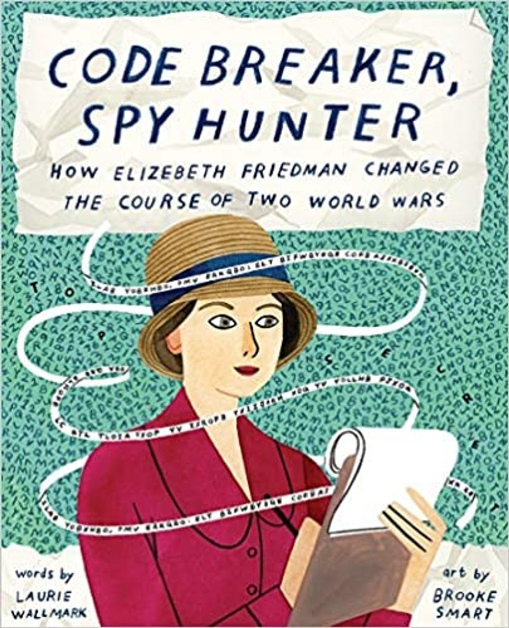 Code Breaker, Spy Hunter: How Elizabeth Friedman Change the Course of Two World Wars