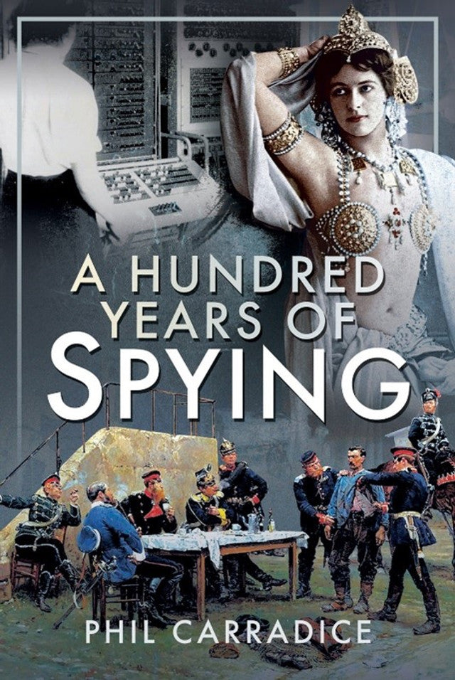 A Hundred Years Of Spying, by Phil Carradice