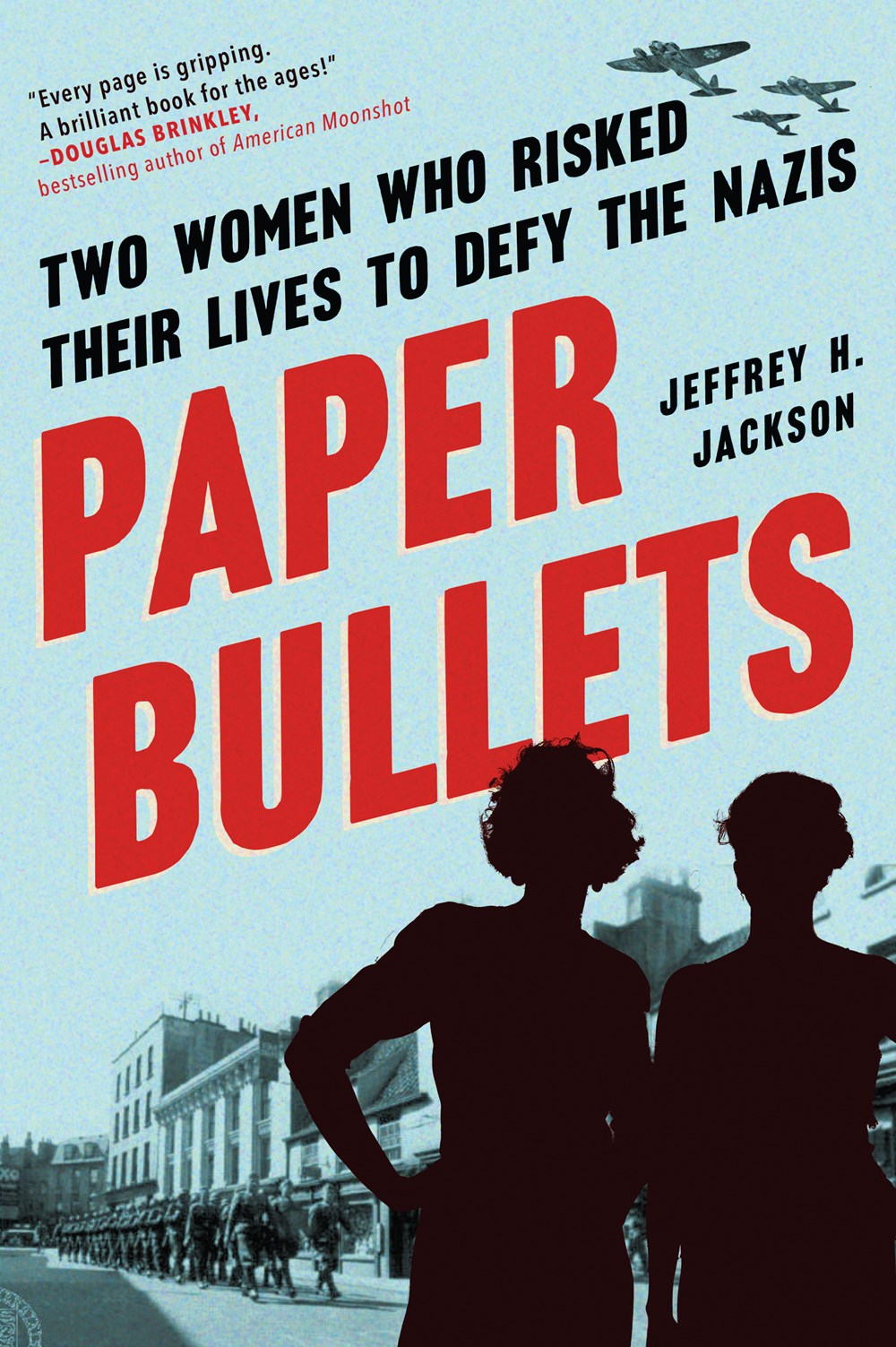 Paper Bullets: Two Women Who Risked Their Lives to Defy the Nazis Paperback