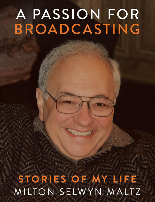 A Passion for Broadcasting: Stories of My Life by Milton Maltz (Spy Museum Founder)